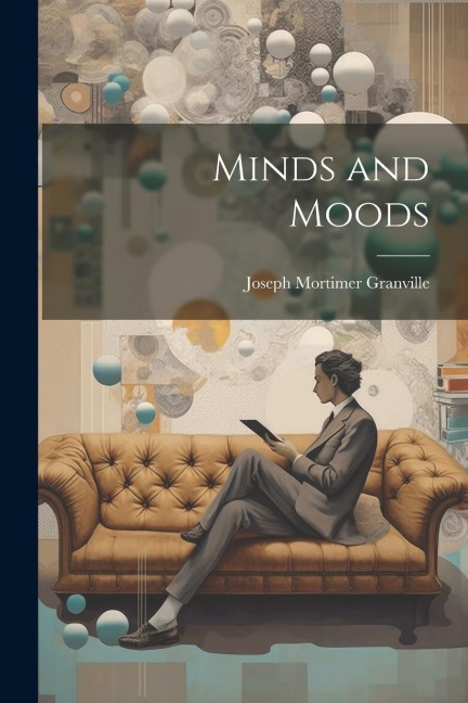 Minds and Moods - Joseph Mortimer Granville