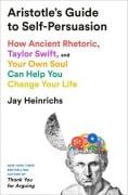 Cover-Bild zum Titel 'Aristotle's Guide to Self-Persuasion' von 'Jay Heinrichs'