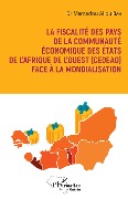 Cover-Bild zum Titel 'La fiscalité des pays de la communuauté économique des États de l'Afrique' von 'Mamadou Aliou Bah'