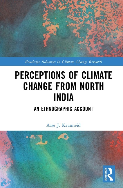 Perceptions of Climate Change from North India - Aase J. Kvanneid