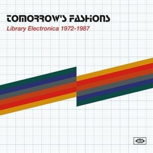 Tomorrow's Fashions-Library Electronica 1972-1987 - Various Artists