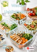 Cover-Bild zum Titel 'Wendys Lieblingsrezepte - Food Prep für Sportler' von 'Wendy G.'