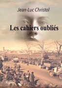 Cover-Bild zum Titel 'Les cahiers oubliés' von 'Jean-Luc Christol'