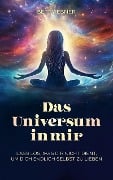Cover-Bild zum Titel 'Das Universum in mir' von 'Betty Ebner'
