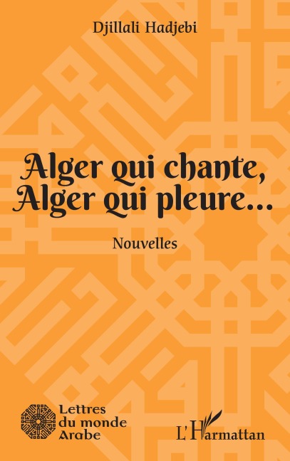 Alger qui chante, Alger qui pleure... - Djillali Hadjebi