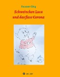Schweinchen Luca und das fiese Virus Corona - Susanne Rieg