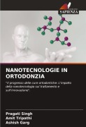 NANOTECNOLOGIE IN ORTODONZIA - Pragati Singh, Amit Tripathi, Ashish Garg