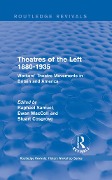 Cover-Bild zum Titel 'Routledge Revivals: Theatres of the Left 1880-1935 (1985)' von 'Raphael Samuel, Ewan Maccoll, Stuart Cosgrove'