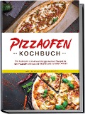 Cover-Bild zum Titel 'Pizzaofen Kochbuch: Die leckersten und abwechslungsreichsten Rezepte für den Pizzaofen von süß bis herzhaft und für jeden Anlass - inkl. Frühstücksideen & Fingerfood-Rezepten' von 'Mattheo Kresch'