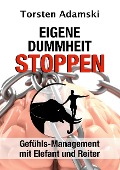 Cover-Bild zum Titel 'Eigene Dummheit stoppen' von 'Torsten Adamski'