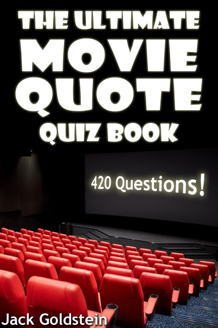 Ultimate Movie Quote Quiz Book - Jack Goldstein