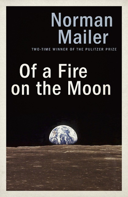 Of a Fire on the Moon - Norman Mailer