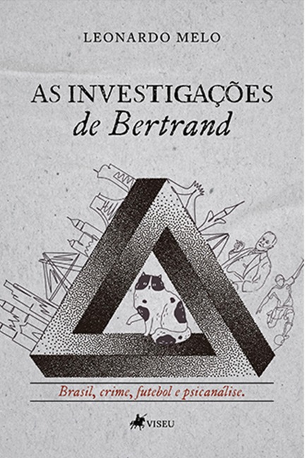 As investigac¿o~es de Bertrand - Leonardo Melo
