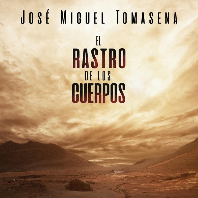 El rastro de los cuerpos - José Miguel Tomasena
