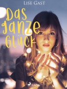 Cover-Bild zum Titel 'Das ganze Glück' von 'Lise Gast'