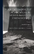 Cover-Bild zum Titel 'Alexicacon Hoc Est De Maleficiis, Ac Morbis Maleficis Cognoscendis: Opus Tam Exorcistis, Quam Medicis ... Utilissimum; Volume 2' von 'Candido Brognolo'
