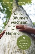 Mit den Bäumen wachsen wir in den Himmel - Clemens G. Arvay