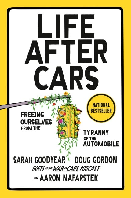 Life After Cars - Sarah Goodyear, Doug Gordon, Aaron Naparstek
