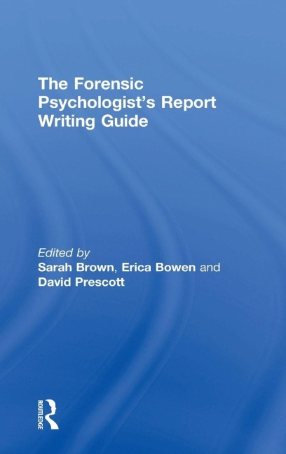 The Forensic Psychologist's Report Writing Guide - 