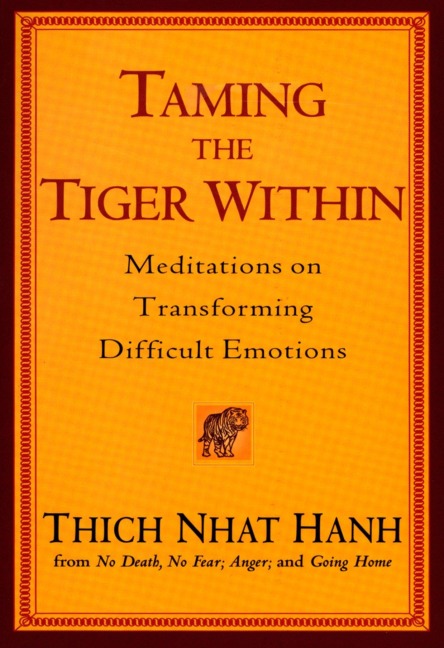 Taming the Tiger Within - Thich Nhat Hanh