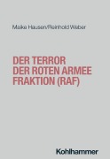 Cover-Bild zum Titel 'Der Terror der Roten Armee Fraktion (RAF)' von 'Reinhold Weber, Maike Hausen'