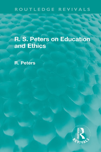 R. S. Peters on Education and Ethics - R. S. Peters