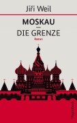Cover-Bild zum Titel 'Moskau - Die Grenze' von 'Ji¿í Weil'