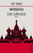 Cover-Bild zum Titel 'Moskau - Die Grenze' von 'Jirí Weil'