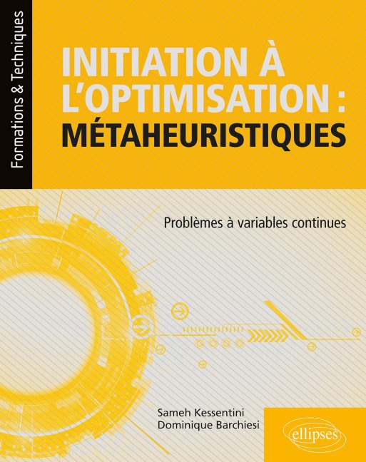 Initiation à l'optimisation : métaheuristiques - Problèmes à variables continues - Dominique Barchiesi, Sameh Kessentini