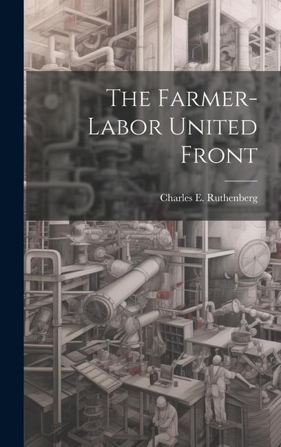 The Farmer-labor United Front - Charles E. Ruthenberg