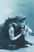 Cover-Bild zum Titel 'Throw Yourself Away' von 'Julia Jarcho'