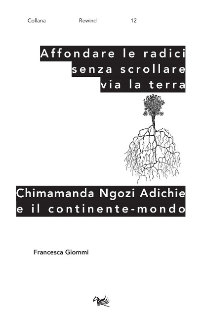 Affondare le radici senza scrollare via la terra. Chimamanda Ngozi Adichie e il continente-mondo - Francesca Giommi
