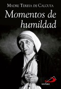 Momentos de humildad - Beata Teresa de Calcuta - Madre