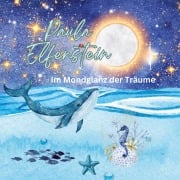 Cover-Bild zum Titel 'Im Mondglanz der Träume' von 'Paula Elfenstein'