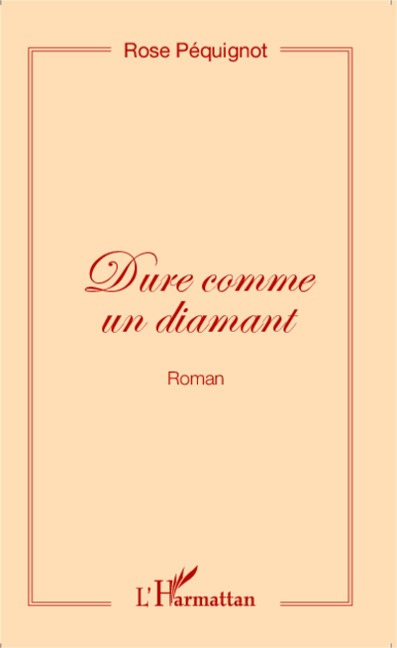 Dure comme un diamant (Roman) - Rose Péquignot