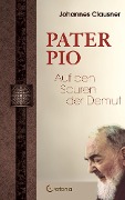 Cover-Bild zum Titel 'Pater Pio - Auf den Spuren der Demut' von 'Johannes Clausner'