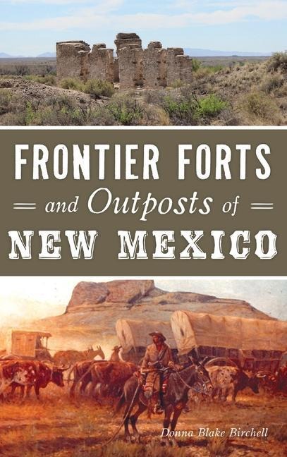 Frontier Forts and Outposts of New Mexico - Donna Blake Birchell
