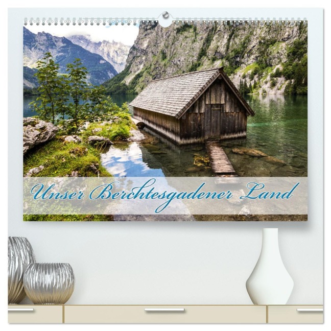 Unser Berchtesgadener Land (hochwertiger Premium Wandkalender 2025 DIN A2 quer), Kunstdruck in Hochglanz - Nature. Visit Nature. Visit