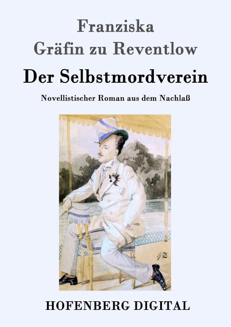 Der Selbstmordverein - Franziska Gräfin zu Reventlow