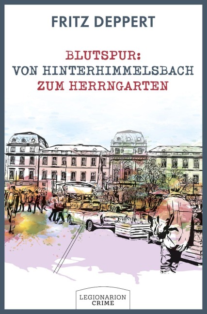 Blutspur: Von Hinterhimmelsbach zum Herrngarten - Fritz Deppert