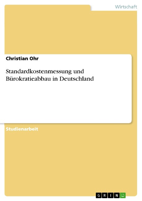 Standardkostenmessung und Bürokratieabbau in Deutschland - Christian Ohr