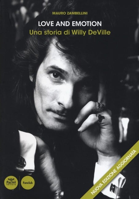Love and emotion. Una storia di Willy DeVille - Mauro Zambellini