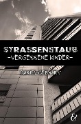 Cover-Bild zum Titel 'Strassenstaub: Vergessene Kinder - Daniel Gebhart - Roman' von 'Gebhart Daniel'