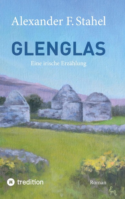 Glenglas - Reise in die Vergangenheit - Alexander F. Stahel