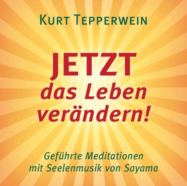 JETZT das Leben verändern! CD - Kurt Tepperwein