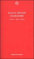 Sciamanismo. Guaritori, spiriti, rituali - Klaus E. Muller