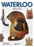 Cover-Bild zum Titel 'Waterloo Relics' von 'Gilles Bernard, Gérard Lachaux'