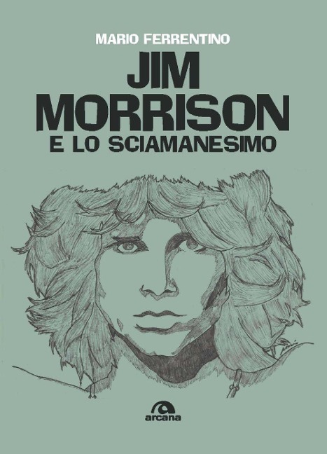 Jim Morrison e lo sciamanesimo - Mario Ferrentino