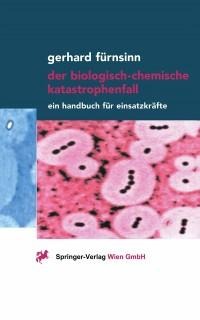 Der biologisch-chemische Katastrophenfall - Gerhard Fürnsinn