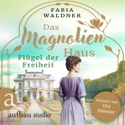Das Magnolienhaus - Flügel der Freiheit - Fabia Waldner